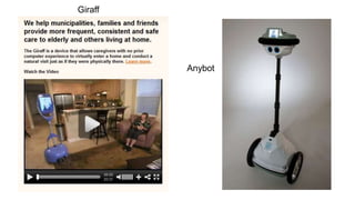 Giraff




         Anybot
 