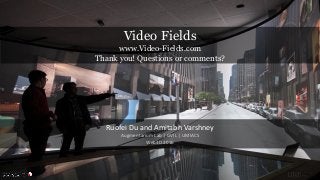 Video Fields: Fusing Multiple Surveillance Videos into a Dynamic Virtual Environment
