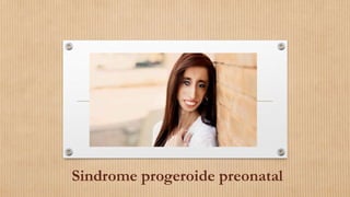 Sindrome progeroide preonatal
 