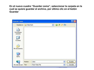 En el nuevo cuadro “Guardar como”, seleccionar la carpeta en la cual se quiere guardar el archivo, por último clic en el botón Guardar