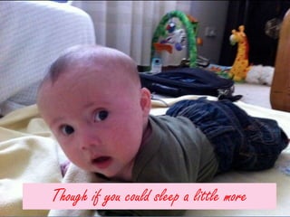 Though if you could sleep a little more