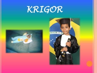 KRIGOR
 