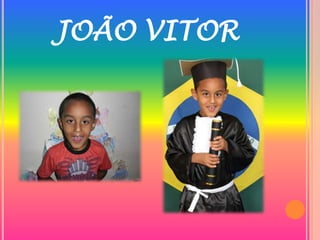 JOÃO VITOR
 