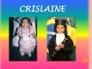 CRISLAINE
 