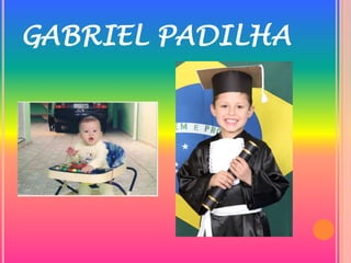 GABRIEL PADILHA
 
