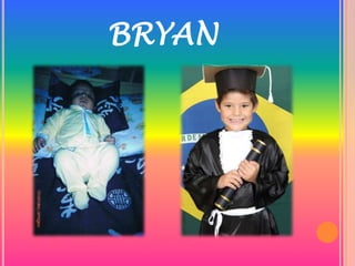 BRYAN
 
