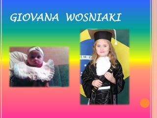 GIOVANA WOSNIAKI
 