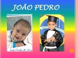 JOÃO PEDRO
 