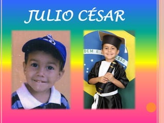 JULIO CÉSAR
 