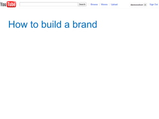 How to build a brand
 