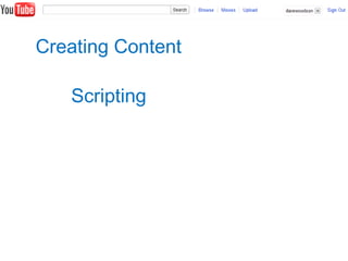 Creating Content
Scripting
 
