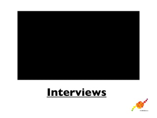 Interviews
 
