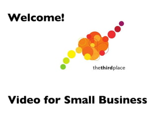 Welcome!




Video for Small Business
 
