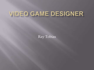 Video game designer Ray Tobias 