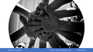 Vote: meet.ps/dats Donate: devaroundthesun.org @heathriel
 