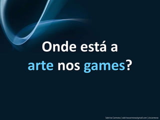 Onde está a arte nos games?