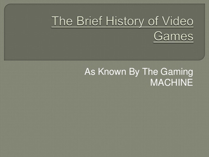 The Brief History of Video Games