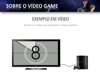 EXEMPLO EM VÍDEO
Assista a um vídeo que exemplifica o tópico anterior.
 