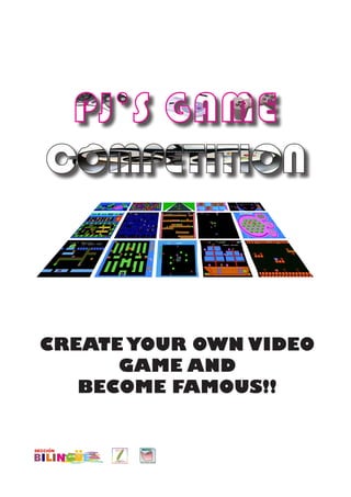 CREATE YOUR OWN VIDEO
      GAME AND
   BECOME FAMOUS!!
 