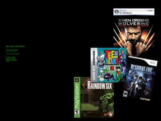 Who plays video games?
* 88% of households have
some form of video game
* 70% of gamers are aged 18+
* The average gamer
is aged 24 – 35 years.
Most gamers have been
playing for approximately
11 years
 