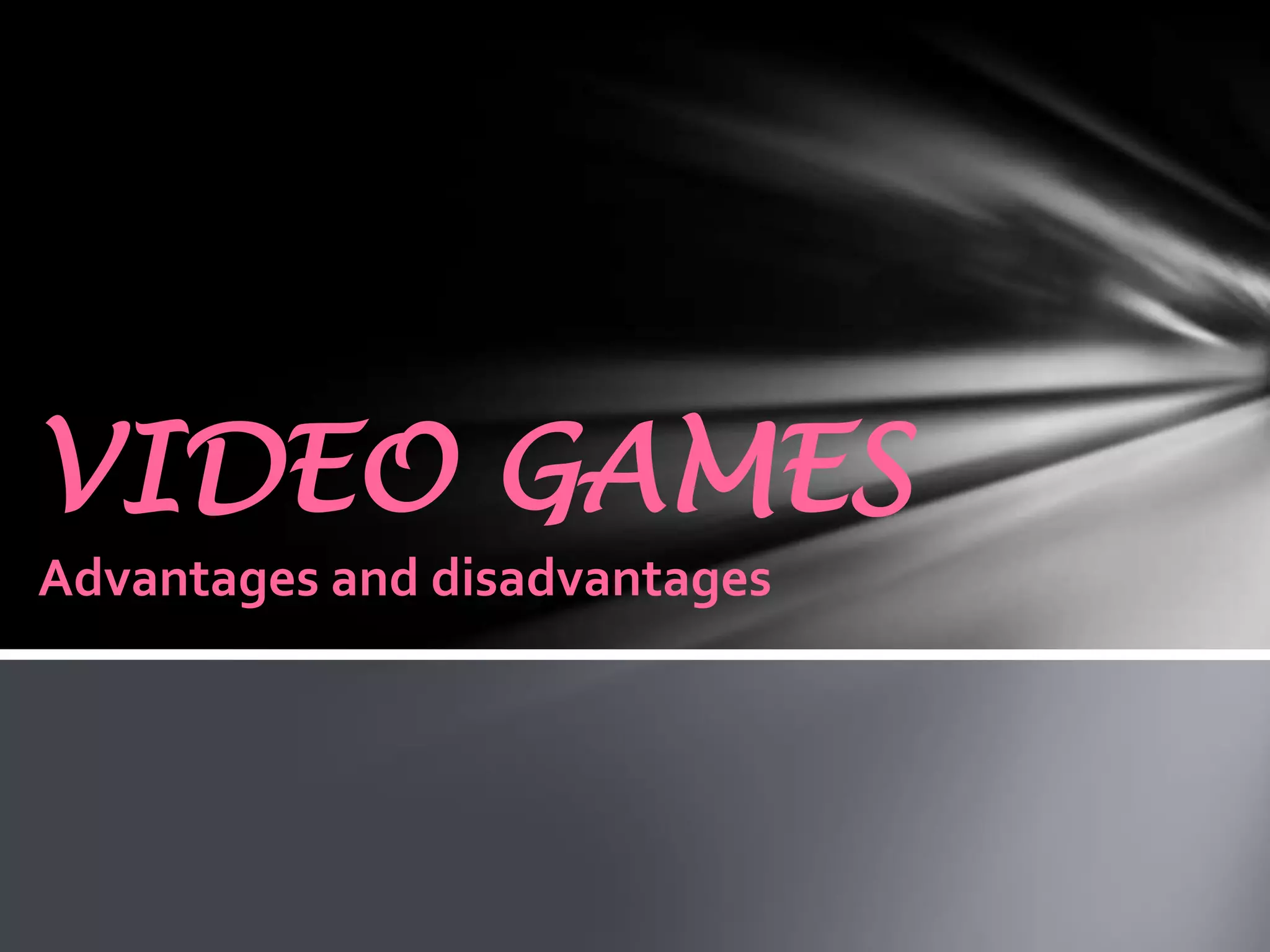 Video Games advantages and disadvantages PPT