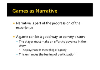 “I 
want 
to 
tell 
my 
story… 
…but 
I 
want 
players 
to 
feel 
in 
control 
and 
live 
their 
own 
story!” 
¡ Games 
a...