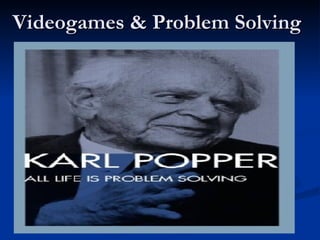 Videogames & Problem Solving 