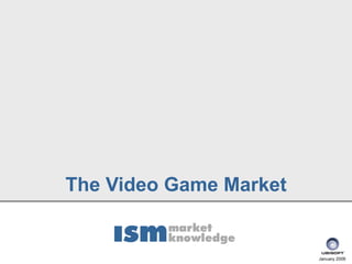 The Video Game Market


                        January 2006
 