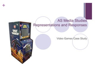 +
AS Media Studies
MS1: Media Representations and Responses

Video Games Case Study

 