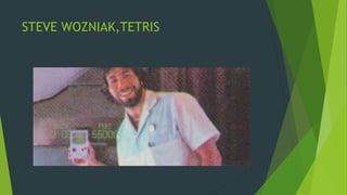 STEVE WOZNIAK,TETRIS
 