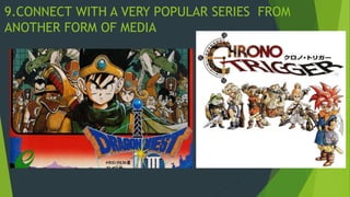 9.CONNECT WITH A VERY POPULAR SERIES FROM
ANOTHER FORM OF MEDIA
 