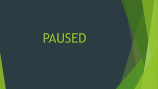 PAUSED
 