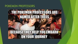 POKEMON PROFESSORS
 