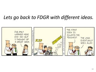 Lets go back to FDGR with different ideas.
18
 