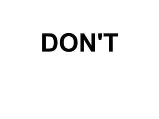 DON'T 