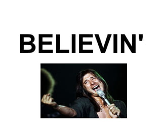 BELIEVIN' 