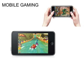 MOBILE GAMING 