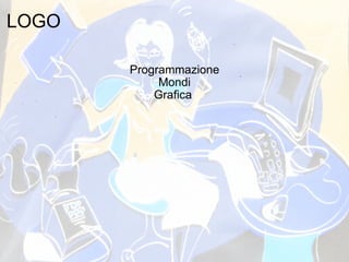 LOGO Programmazione Mondi Grafica  