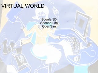 VIRTUAL WORLD Scuola 3D Second Life OpenSim 