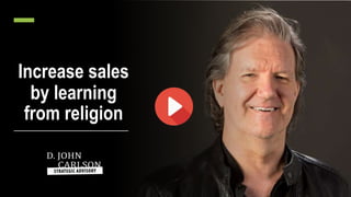 Increase sales
by learning
from religion
 