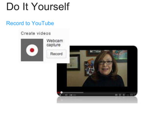 Do It Yourself
Record to YouTube