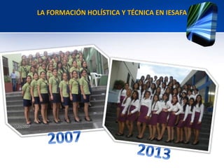 LA FORMACIÓN HOLÍSTICA Y TÉCNICA EN IESAFA 
 