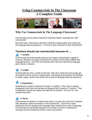 Using Commercials In The Classroom
A Complete Guide
Why Use Commercials In The Language Classroom?
Commercials are the per...