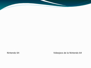 Nintendo 64 Videojocs de la Nintendo 64
 