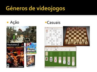  Ação Casuais
 