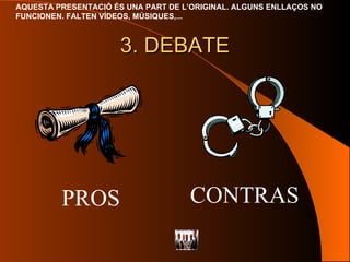 3. DEBATE PROS CONTRAS 