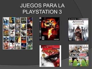 JUEGOS PARA LA
 PLAYSTATION 3
 
