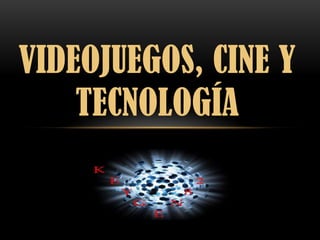 VIDEOJUEGOS, CINE Y
    TECNOLOGÍA

    keygen82
 
