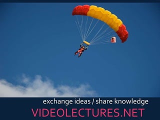 exchange ideas / share knowledge VIDEOLECTURES.NET 