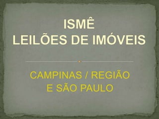 CAMPINAS / REGIÃO
E SÃO PAULO
 